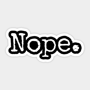 "Nope." in vintage typewriter font. Sticker